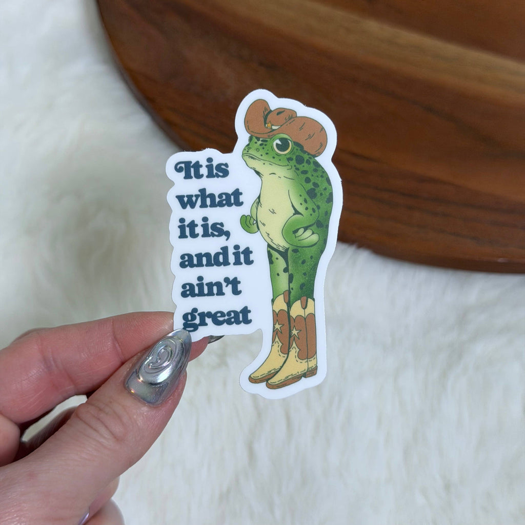 "It Is What It Is, And It Ain't Great" Cowboy Frog Sticker
