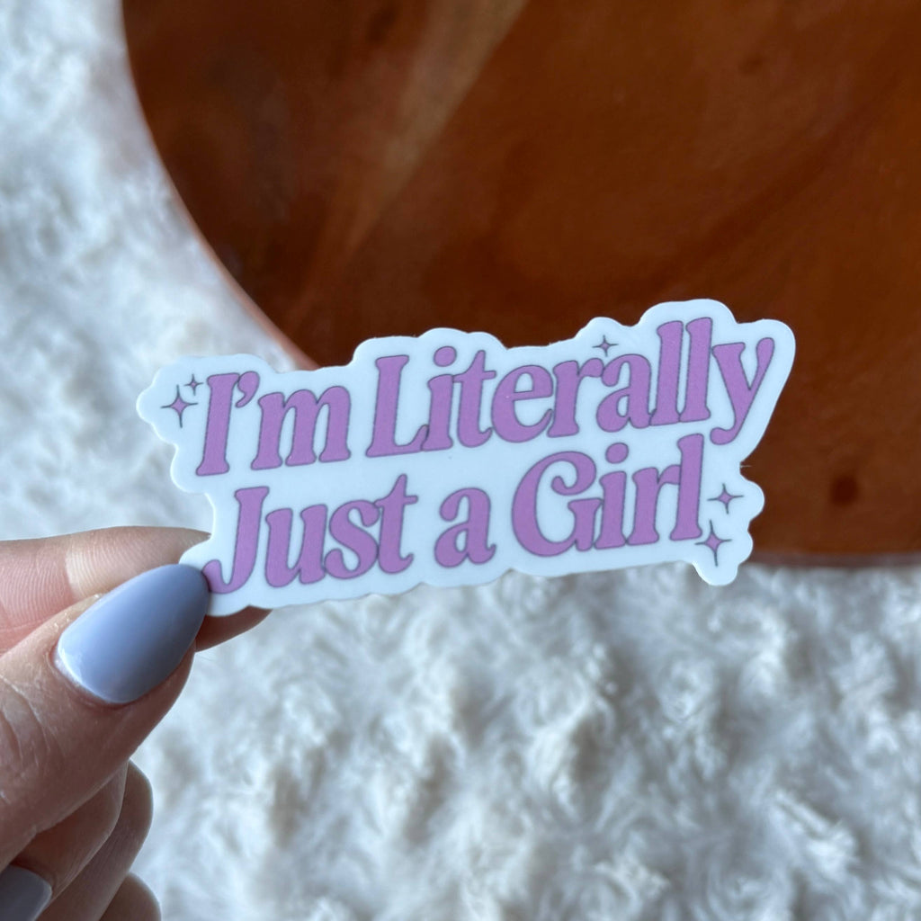 "I'm Literally Just A Girl" Sticker