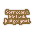 "Sorry Can't. My Book Just Got Good." Funny Sticker