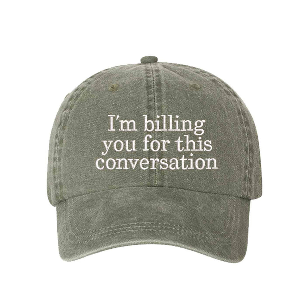 "I'm Billing You For This Conversation" Washed Baseball Hat