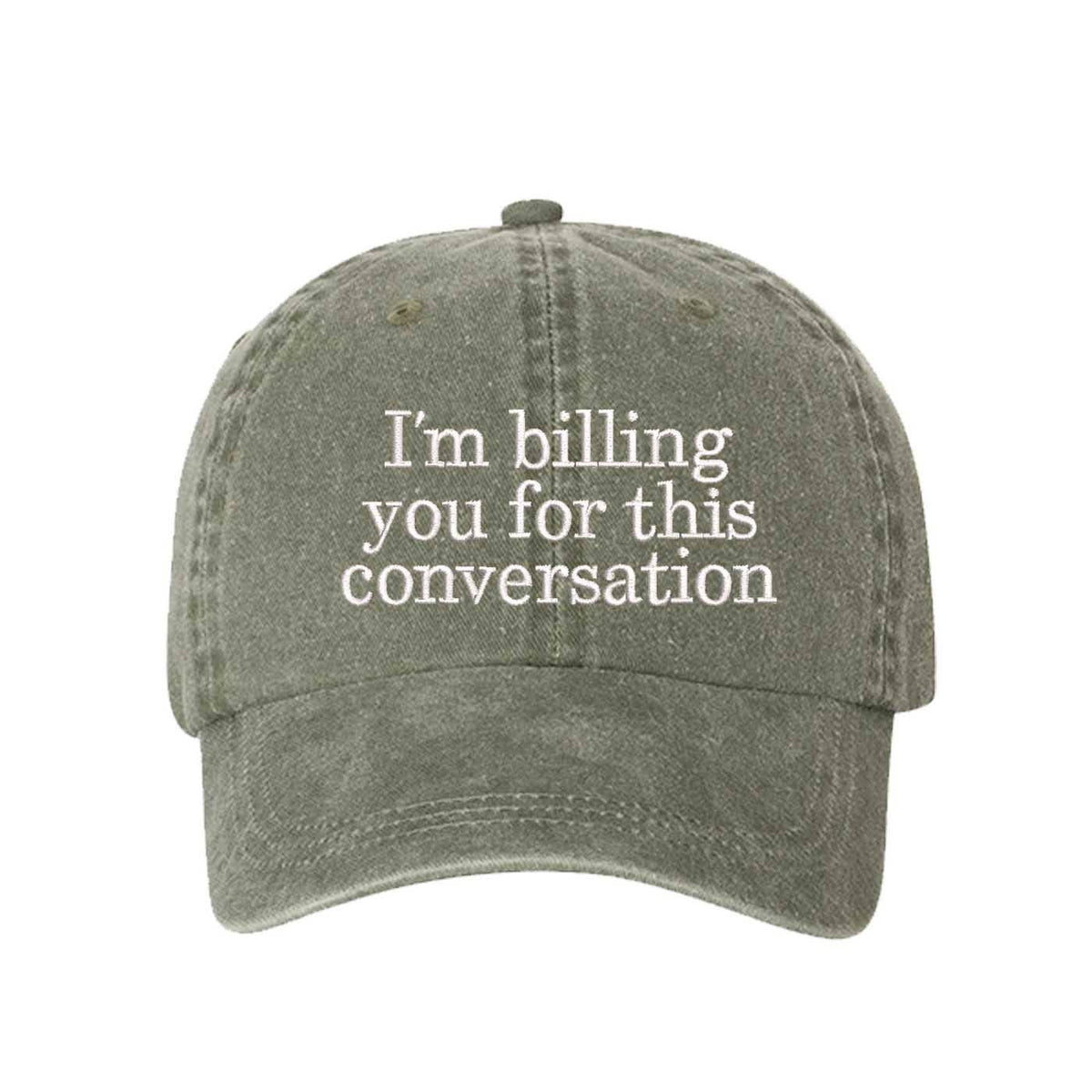 "I'm Billing You For This Conversation" Washed Baseball Hat