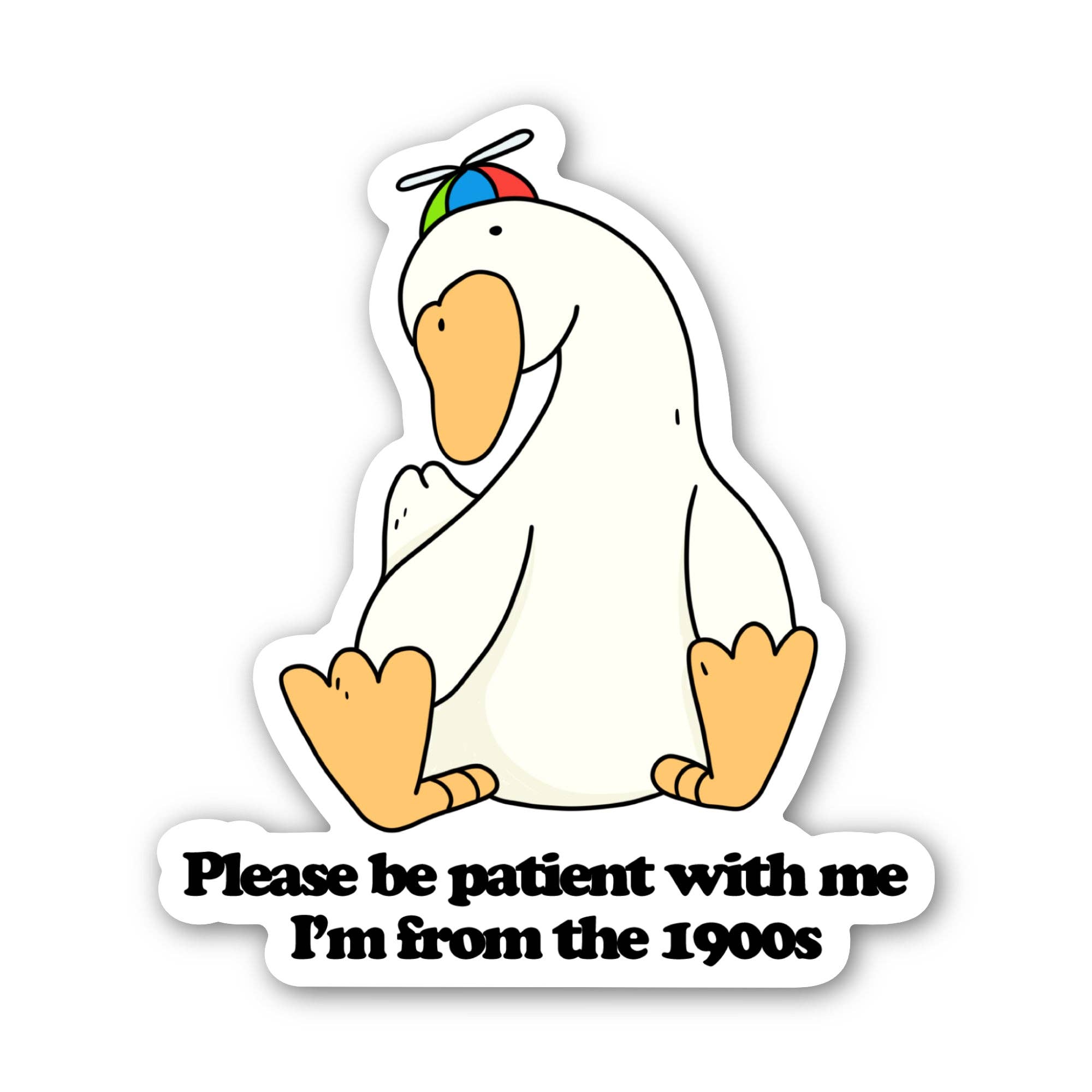 "Please Be Patient With Me I'm From The 1900s" Silly Goose Sticker