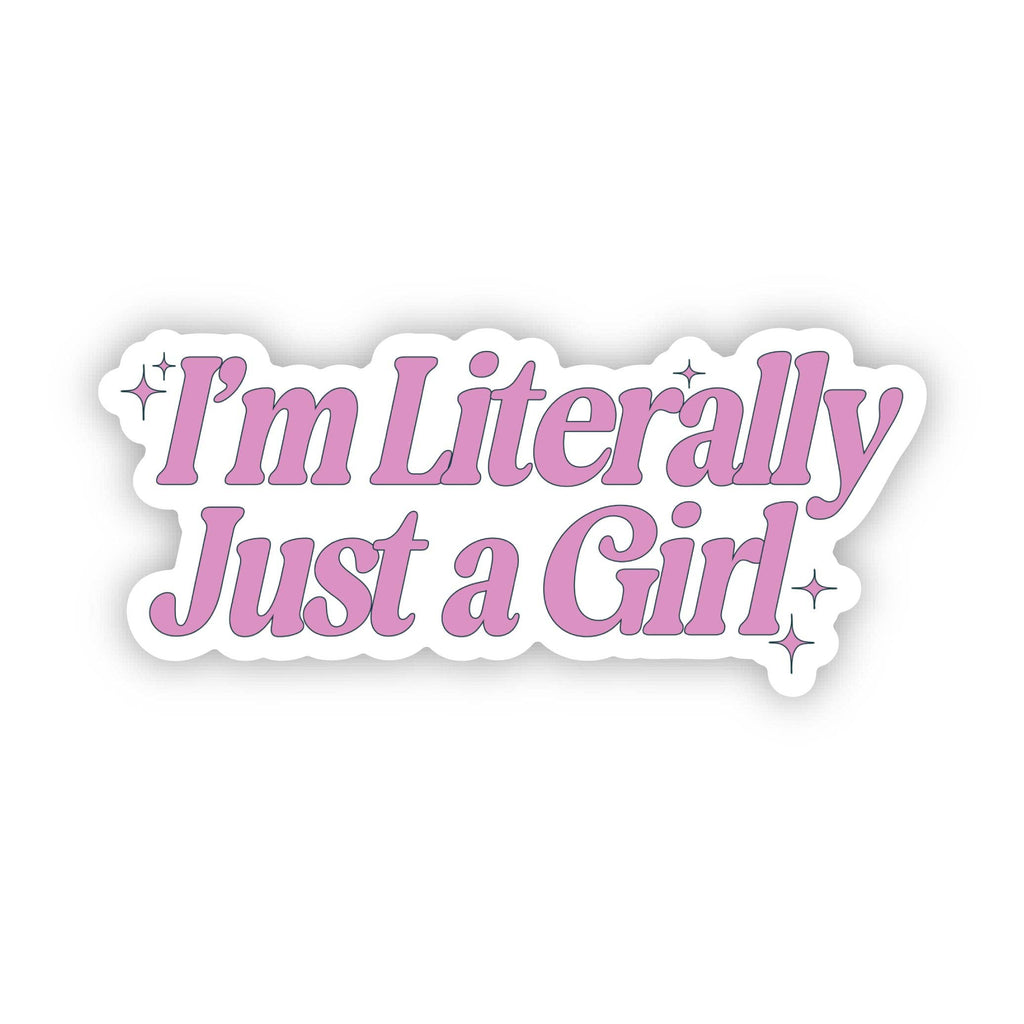 "I'm Literally Just A Girl" Sticker