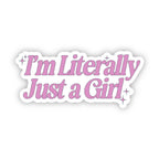 "I'm Literally Just A Girl" Sticker