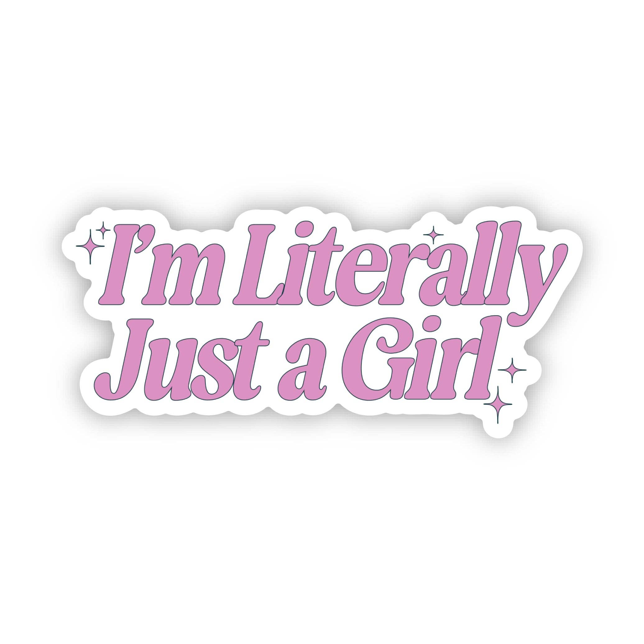 "I'm Literally Just A Girl" Sticker