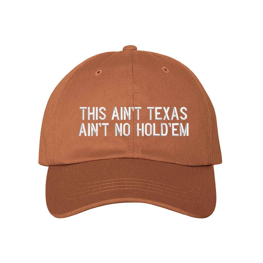This Ain't Texas Ain't No Hold'em Embroidered Baseball Hat