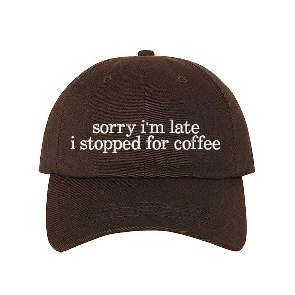 "Sorry I'm Late I Stopped For Coffee" Baseball Hat